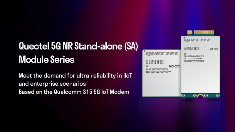RG500S and RM500S module on right of image with text 'Quectel 5G NR Stand-alone (SA) Module Series - Meet the demand for ultra-reliability in IIoT and enterprise scenarios - Based on the Qualcomm 315 5G IoT Modem' on left
